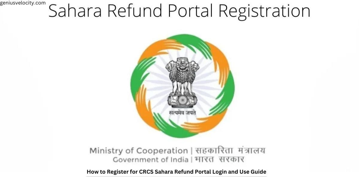 How to Register for CRCS Sahara Refund Portal Login and Use Guide