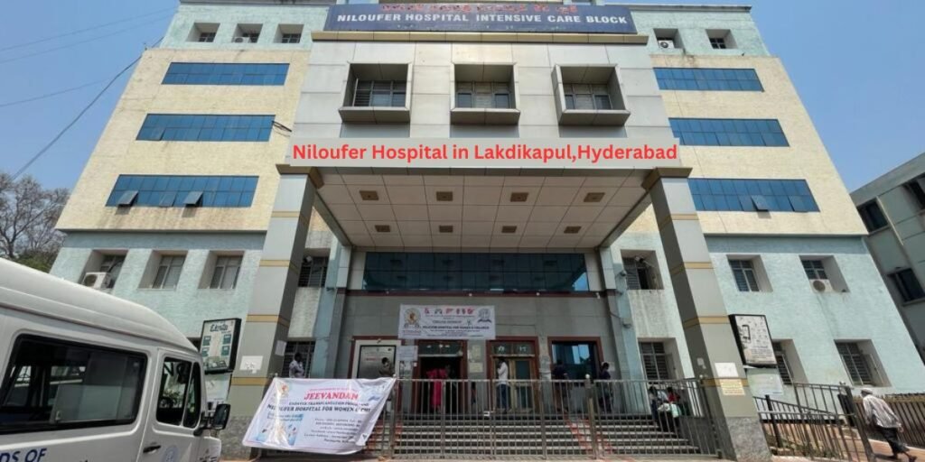 Niloufer Hospital in Lakdikapul,Hyderabad